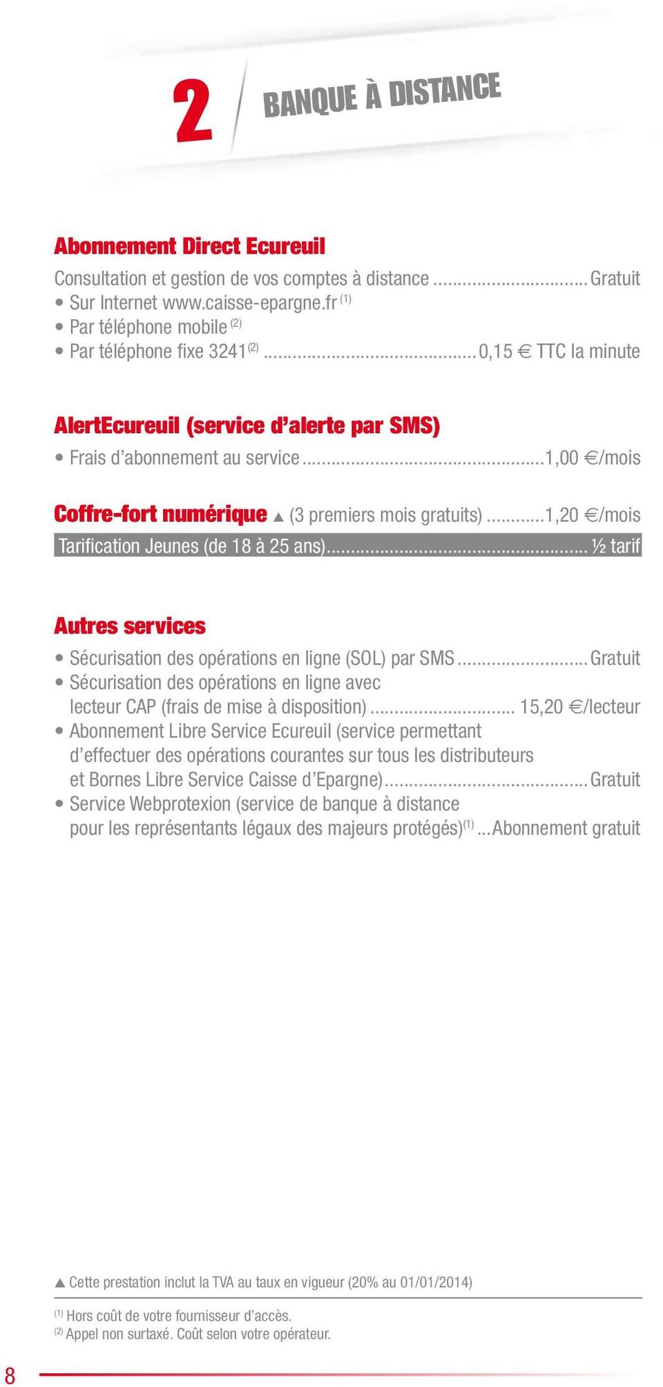..1,20 /mois Tarification Jeunes (de 18 à 25 ans)... ½ tarif Autres services Sécurisation des opérations en ligne (SOL) par SMS.