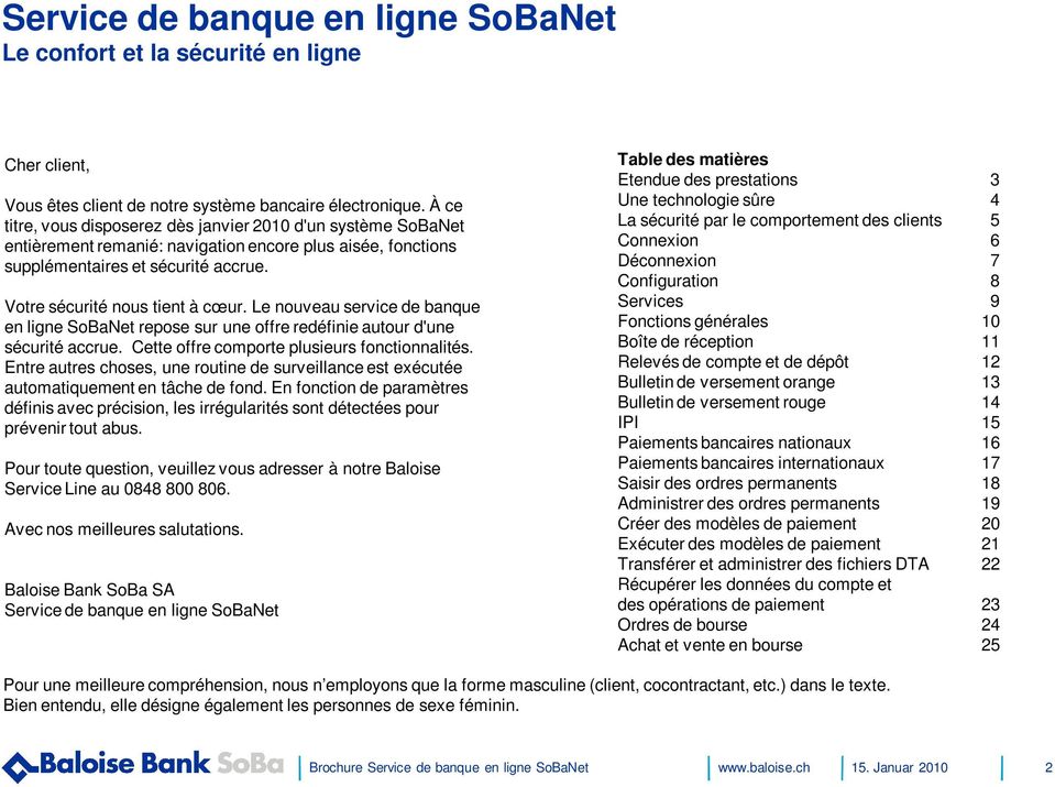 Le nouveau service de banque en ligne SoBaNet repose sur une offre redéfinie autour d'une sécurité accrue. Cette offre comporte plusieurs fonctionnalités.