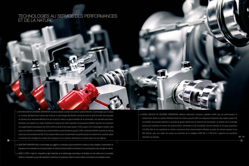 La technologie Alfa MultiAir permet de varier le profil de levée des soupapes en fonction de la demande effective d air de la part du moteur, au grand bénéfice de la combustion.