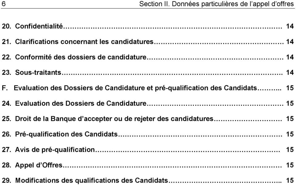 Evaluation des Dossiers de Candidature et pré-qualification des Candidats.. 15 24. Evaluation des Dossiers de Candidature 15 25.