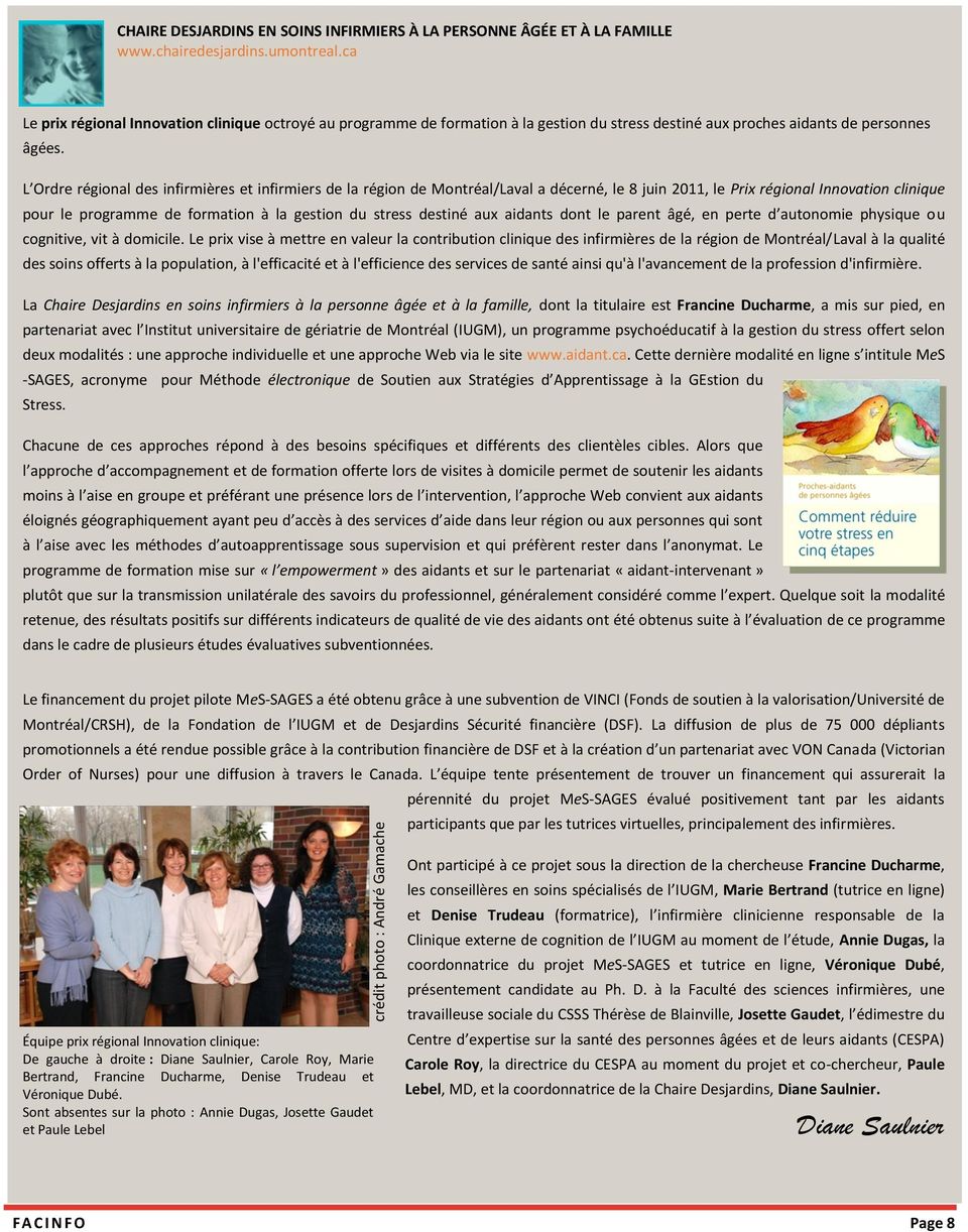 L Ordre régional des infirmières et infirmiers de la région de Montréal/Laval a décerné, le 8 juin 2011, le Prix régional Innovation clinique pour le programme de formation à la gestion du stress