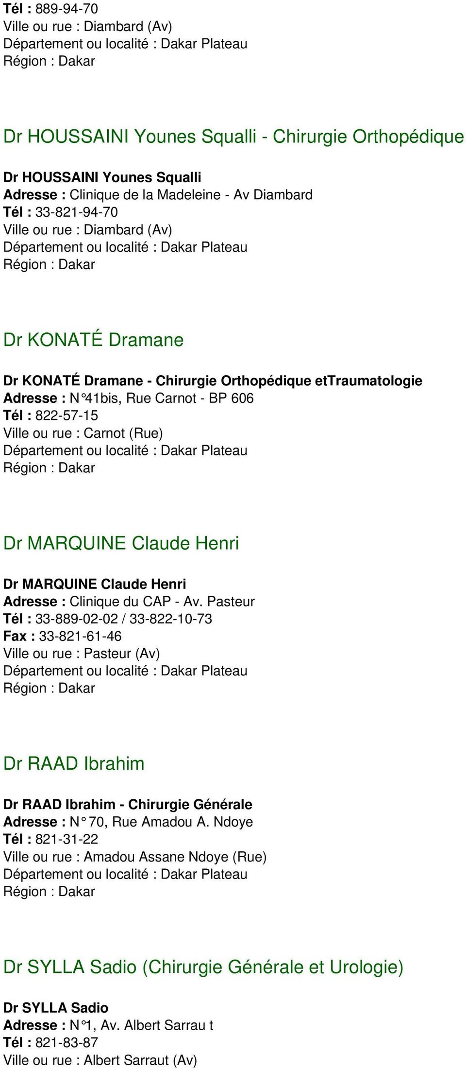 Claude Henri Dr MARQUINE Claude Henri Adresse : Clinique du CAP - Av.