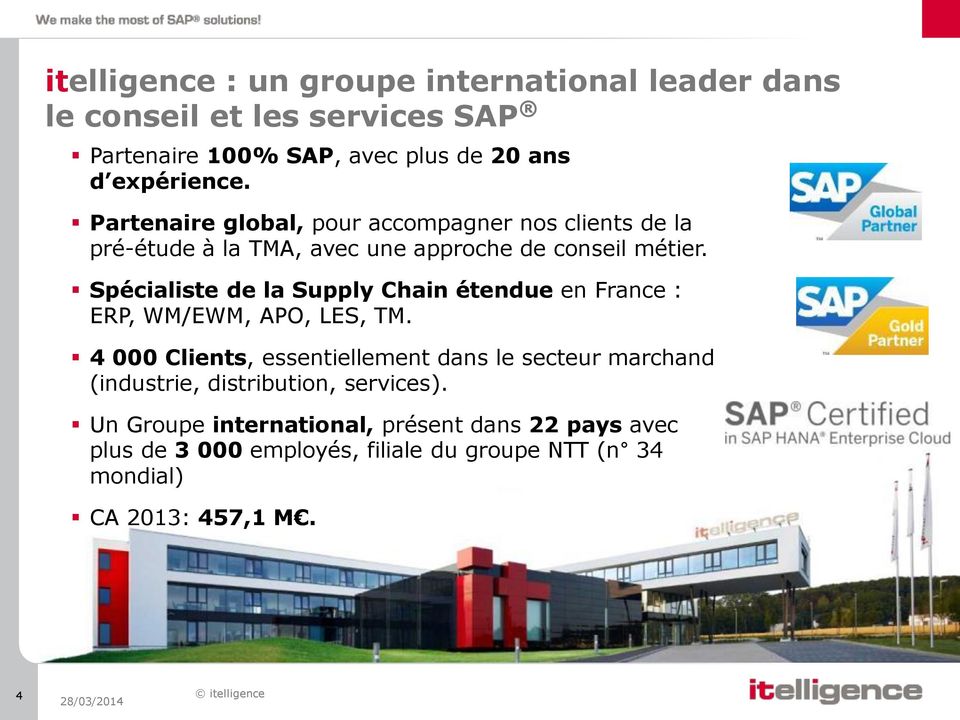 Spécialiste de la Supply Chain étendue en France : ERP, WM/EWM, APO, LES, TM.