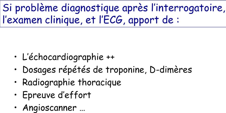 échocardiographie ++ Dosages répétés de troponine,