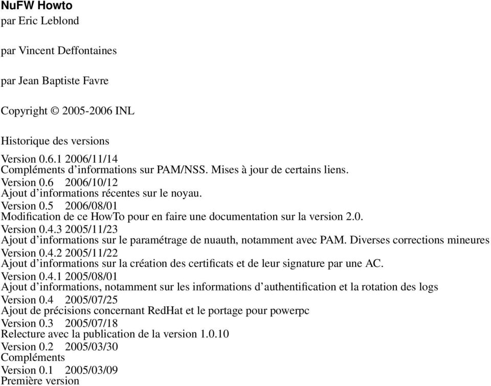 3 2005/11/23 Ajout d informations sur le paramétrage de nuauth, notamment avec PAM. Diverses corrections mineures Version 0.4.