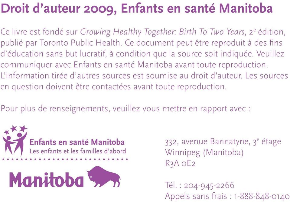 Veuillez communiquer avec Enfants en santé Manitoba avant toute reproduction. L information tirée d autres sources est soumise au droit d auteur.