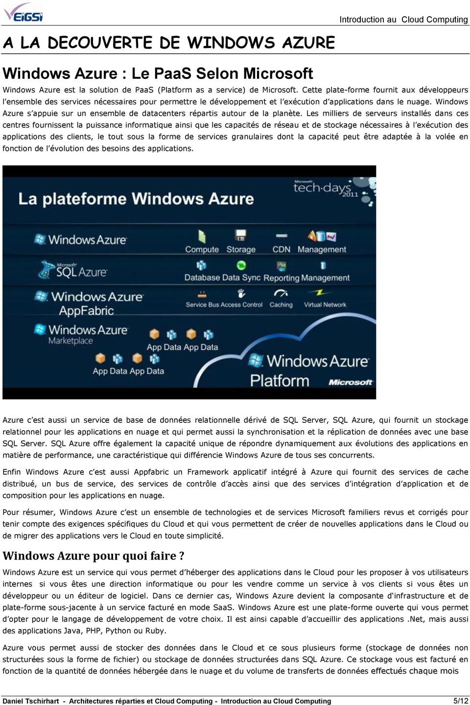 Windows Azure s appuie sur un ensemble de datacenters répartis autour de la planète.