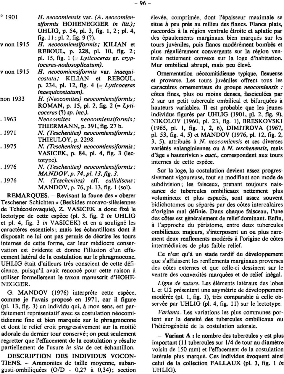 4 (= Lyticoceras inaequicostatum). non 1933 H. (Neocomites) neocomiensiformis; ROMAN, p. 15, pi. 2, fig. 2 (= Lyticoceras (?) sp. inc).. 1963 Neocomites neocomiensiformis; THIERMANN, p. 391, fig.