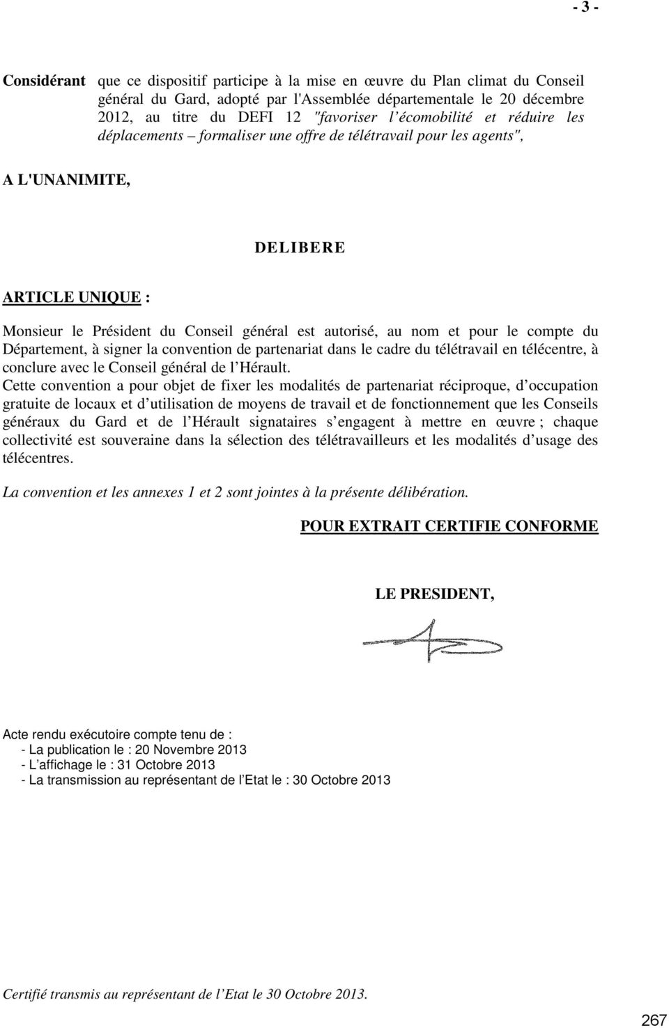 pour le compte du Département, à signer la convention de partenariat dans le cadre du télétravail en télécentre, à conclure avec le Conseil général de l Hérault.