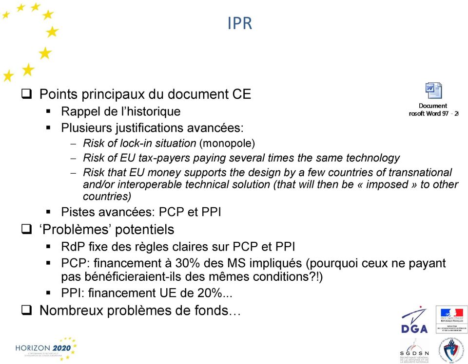 (that will then be «imposed» to other countries) Pistes avancées: PCP et PPI Problèmes potentiels RdP fixe des règles claires sur PCP et PPI PCP: