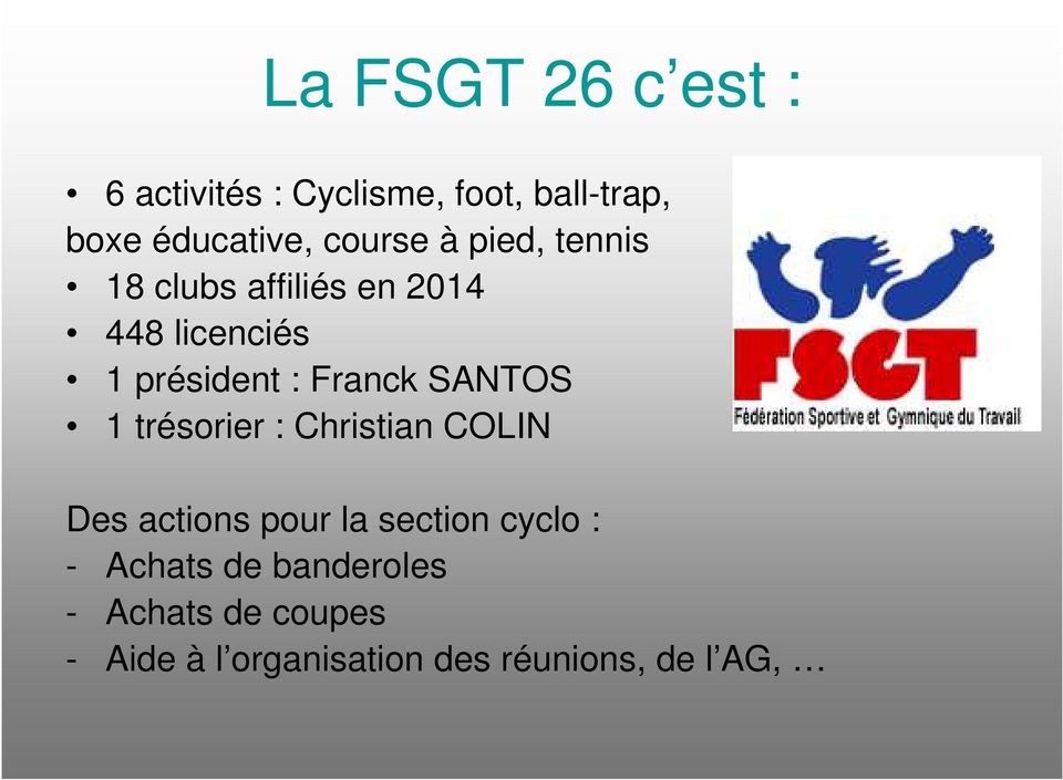 Franck SANTOS 1 trésorier : Christian COLIN Des actions pour la section cyclo :