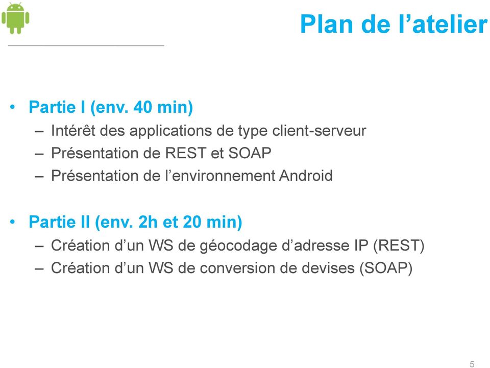 REST et SOAP Présentation de l environnement Android Partie II (env.