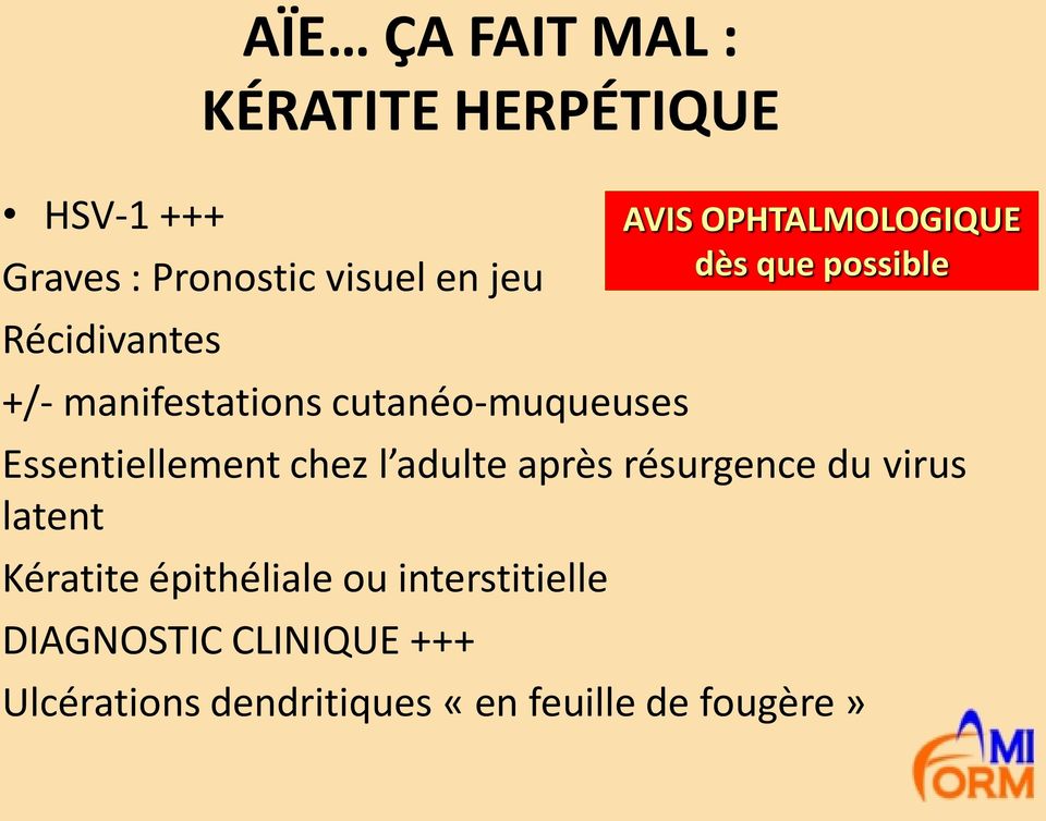 résurgence du virus latent Kératite épithéliale ou interstitielle DIAGNOSTIC CLINIQUE