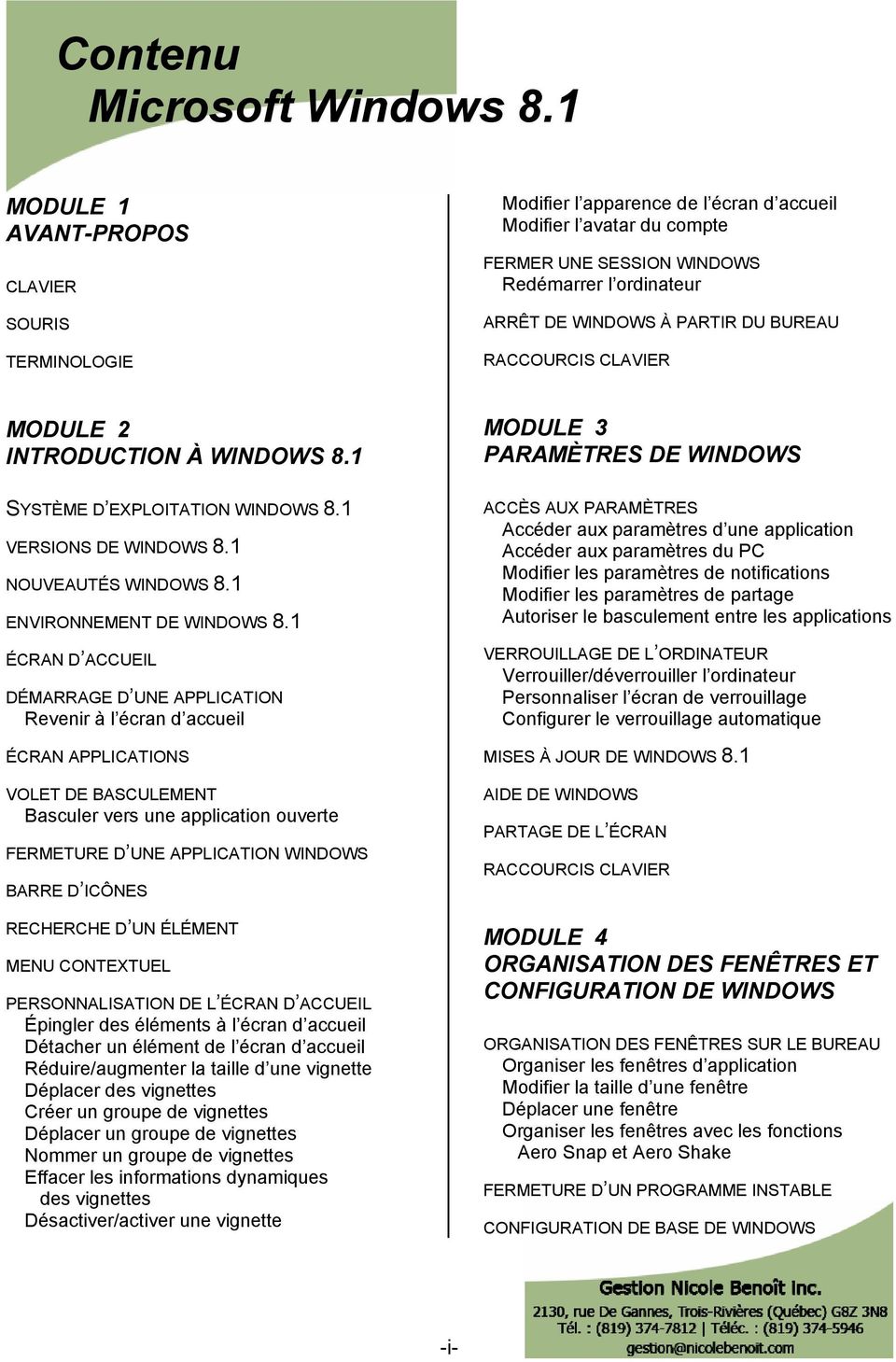 DU BUREAU RACCOURCIS CLAVIER MODULE 2 INTRODUCTION À WINDOWS 8.1 SYSTÈME D EXPLOITATION WINDOWS 8.1 VERSIONS DE WINDOWS 8.1 NOUVEAUTÉS WINDOWS 8.1 ENVIRONNEMENT DE WINDOWS 8.