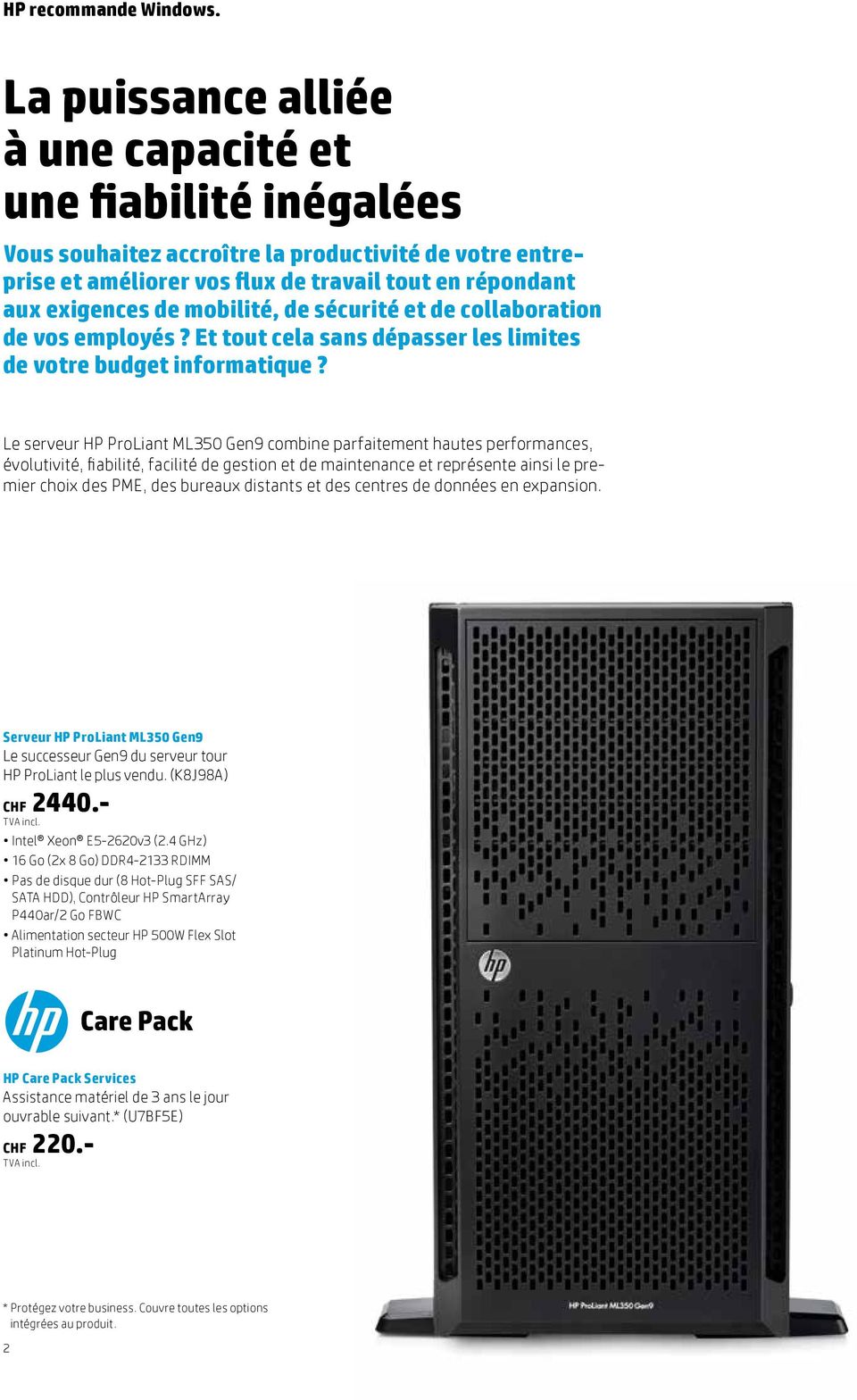 Le serveur HP ProLiant ML350 Gen9 combine parfaitement hautes performances, évolutivité, fiabilité, facilité de gestion et de maintenance et représente ainsi le premier choix des PME, des bureaux