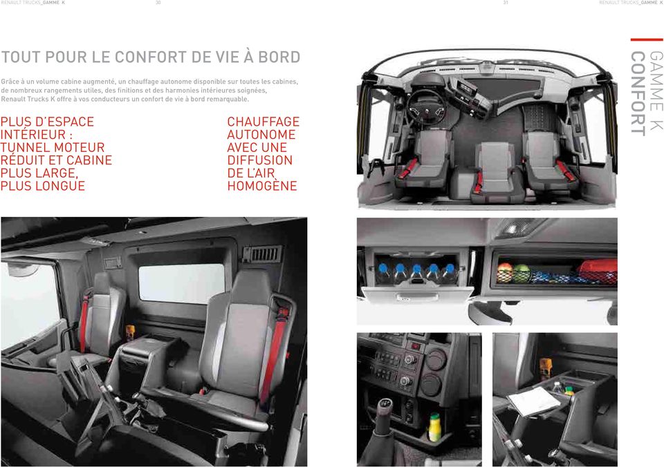 soignées, Renault Trucks K offre à vos conducteurs un confort de vie à bord remarquable.