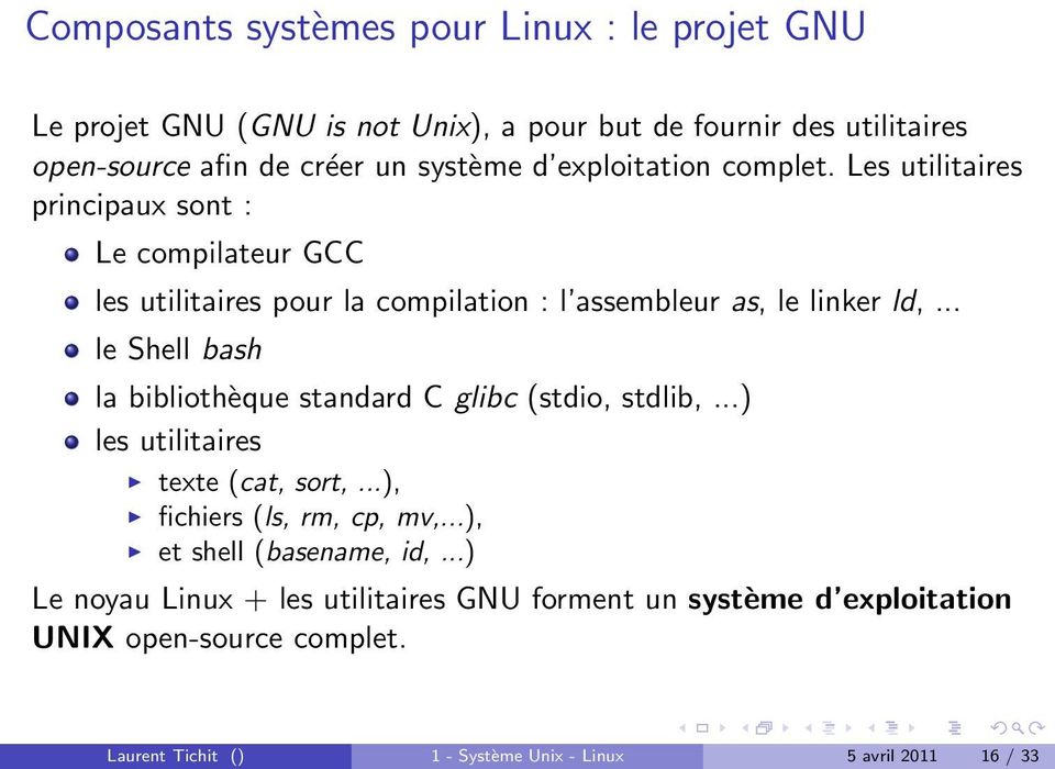 .. le Shell bash la bibliothèque standard C glibc (stdio, stdlib,...) les utilitaires texte (cat, sort,...), fichiers (ls, rm, cp, mv,.