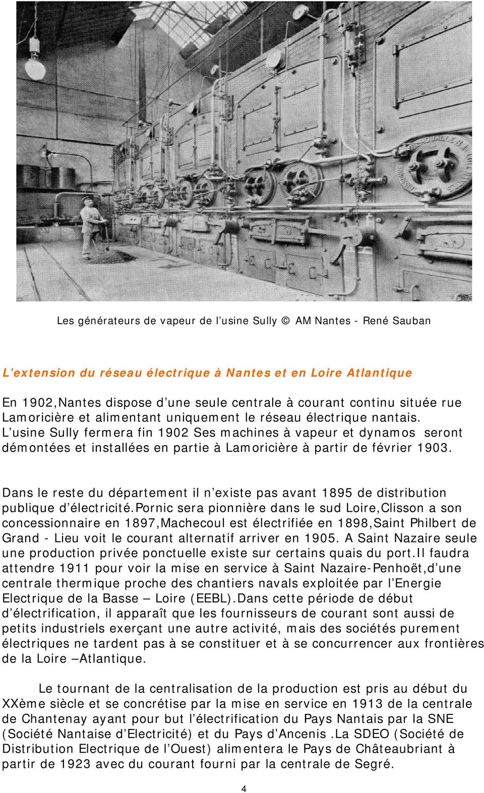 L usine Sully fermera fin 1902 Ses machines à vapeur et dynamos seront démontées et installées en partie à Lamoricière à partir de février 1903.