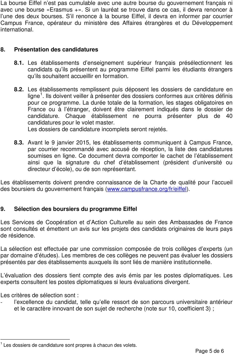 1. Les établissements d enseignement supérieur français présélectionnent les candidats qu ils présentent au programme Eiffel parmi les étudiants étrangers qu ils souhaitent accueillir en formation. 8.