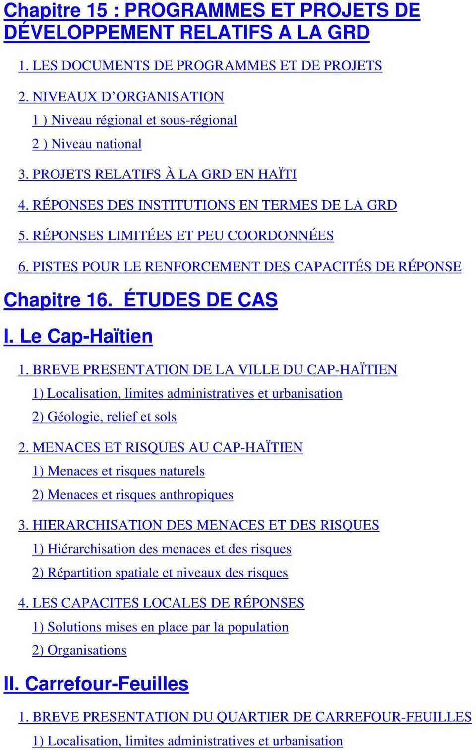 RÉPONSES LIMITÉES ET PEU COORDONNÉES 6. PISTES POUR LE RENFORCEMENT DES CAPACITÉS DE RÉPONSE Chapitre 16. ÉTUDES DE CAS I. Le Cap-Haïtien 1.