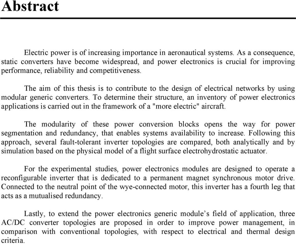 The aim of this thesis is to contribute to the design of electrical networks by using modular generic converters.