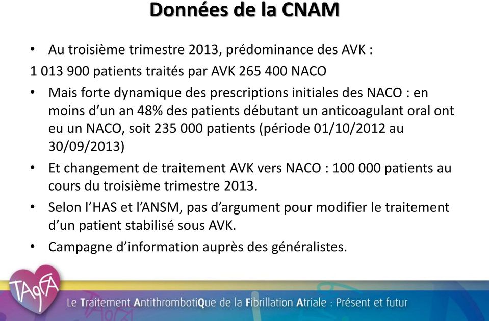 patients (période 01/10/2012 au 30/09/2013) Et changement de traitement AVK vers NACO : 100 000 patients au cours du troisième trimestre