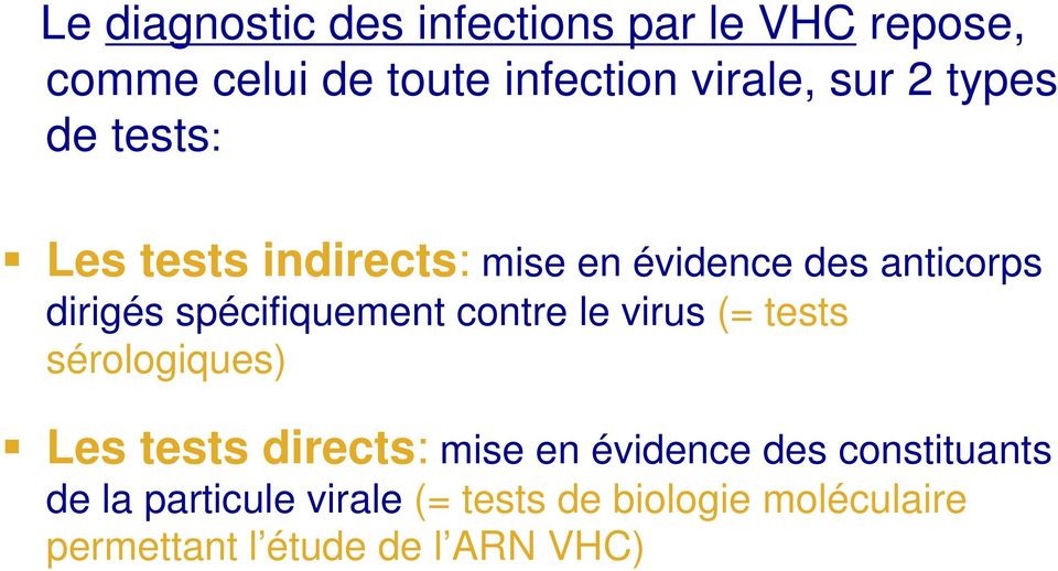 spécifiquement contre le virus (= tests sérologiques) Les tests directs: mise en évidence
