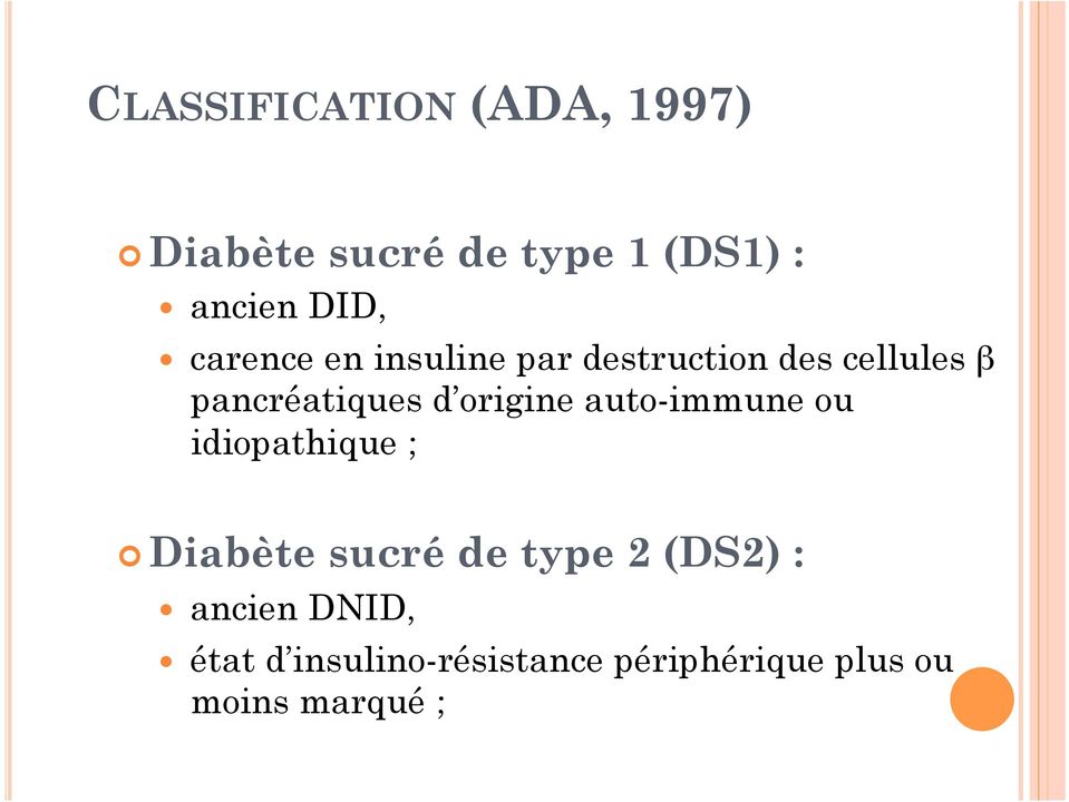 origine auto-immune ou idiopathique ; Diabète sucré de type 2 (DS2) :