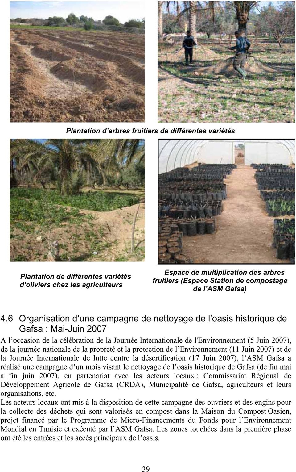 6 Organisation d une campagne de nettoyage de l oasis historique de Gafsa : Mai-Juin 2007 A l occasion de la célébration de la Journée Internationale de l'environnement (5 Juin 2007), de la journée