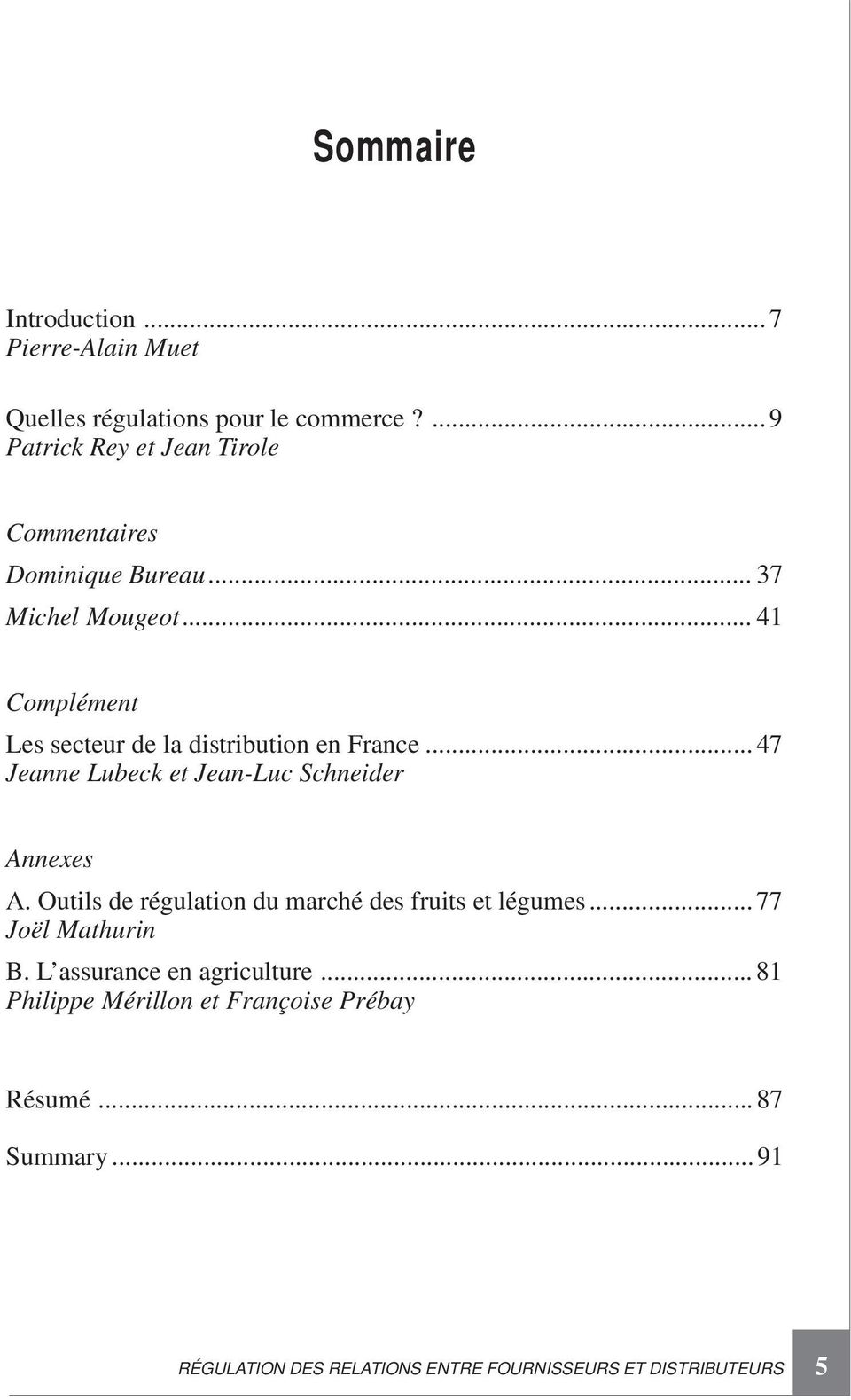 .. 41 Complément Les secteur de la distribution en France... 47 Jeanne Lubeck et Jean-Luc Schneider Annexes A.