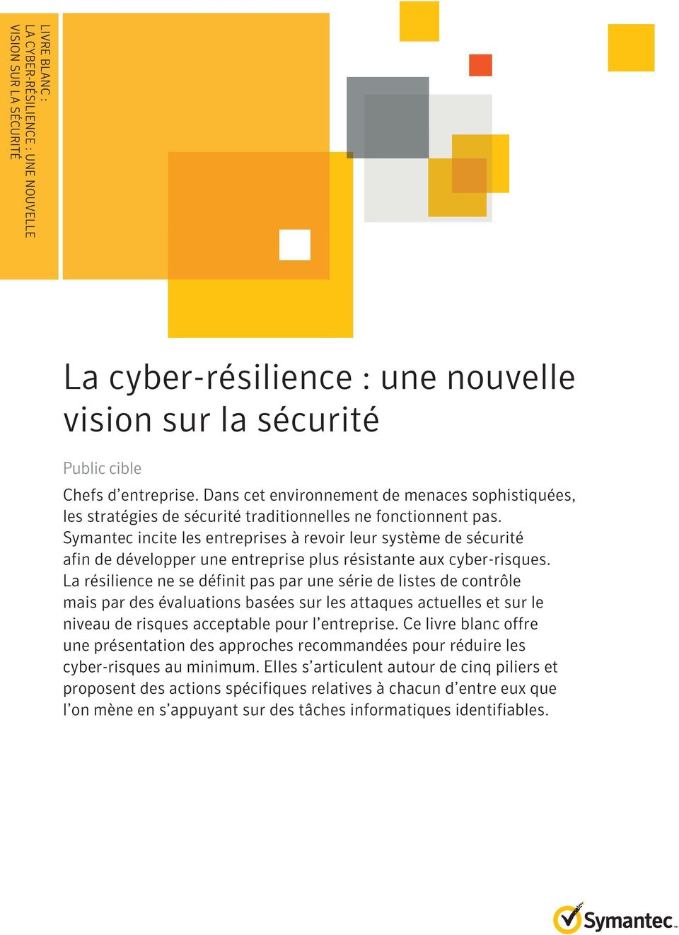 Symantec incite les entreprises à revoir leur système de sécurité afin de développer une entreprise plus résistante aux cyber-risques.