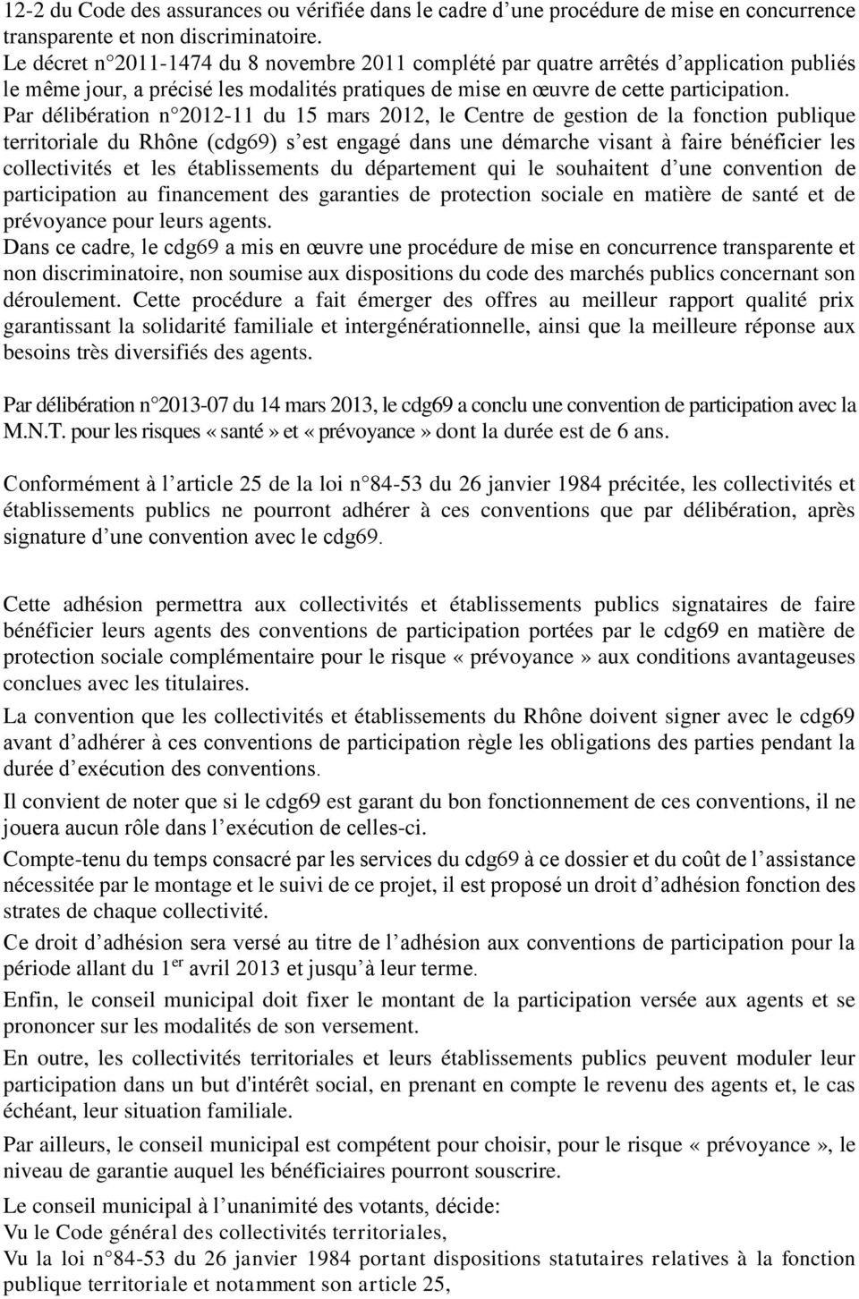 Par délibération n 2012-11 du 15 mars 2012, le Centre de gestion de la fonction publique territoriale du Rhône (cdg69) s est engagé dans une démarche visant à faire bénéficier les collectivités et