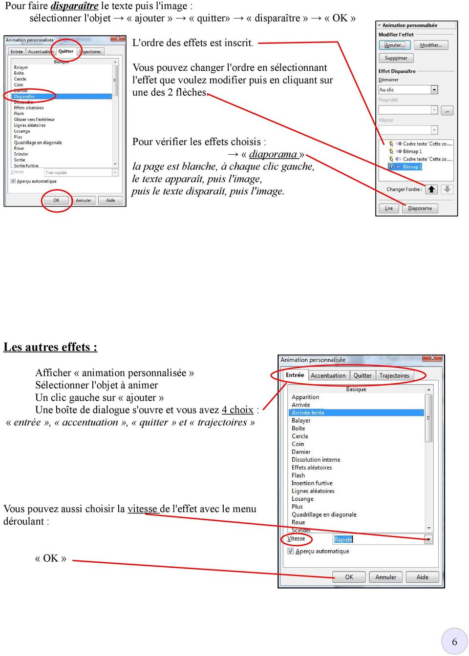 Pour vérifier les effets choisis : «diaporama» la page est blanche, à chaque clic gauche, le texte apparaît, puis l'image, puis le texte disparaît, puis l'image.