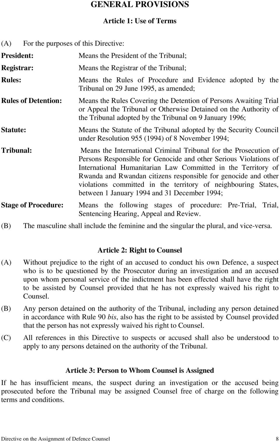 Otherwise Detained on the Authority of the Tribunal adopted by the Tribunal on 9 January 1996; Statute: Means the Statute of the Tribunal adopted by the Security Council under Resolution 955 (1994)