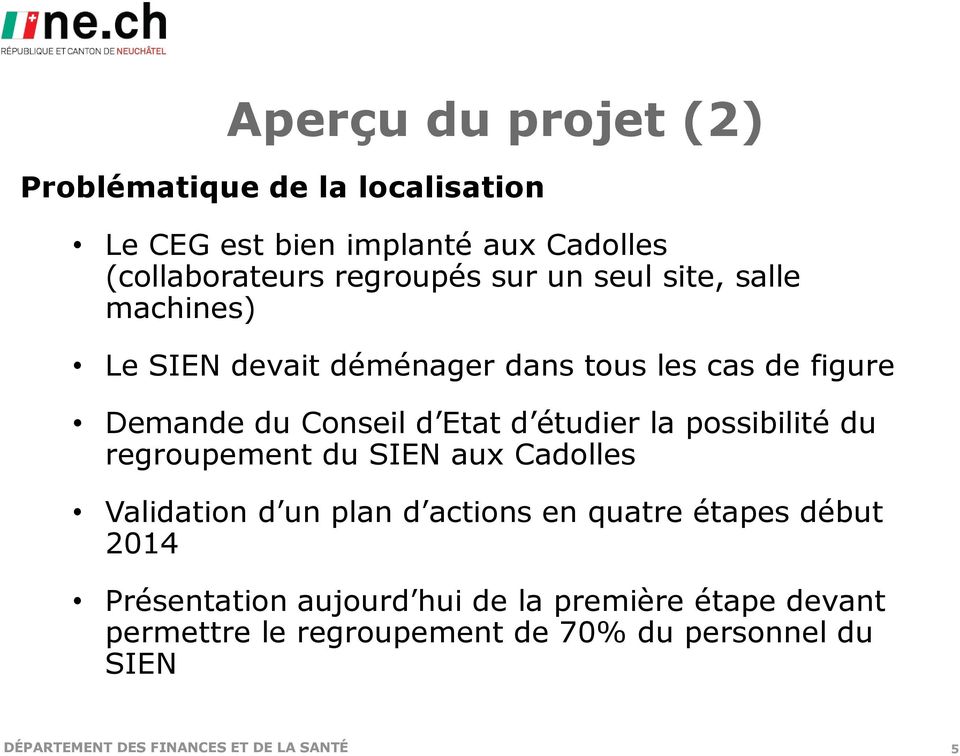 possibilité du regroupement du SIEN aux Cadolles Validation d un plan d actions en quatre étapes début 2014 Présentation
