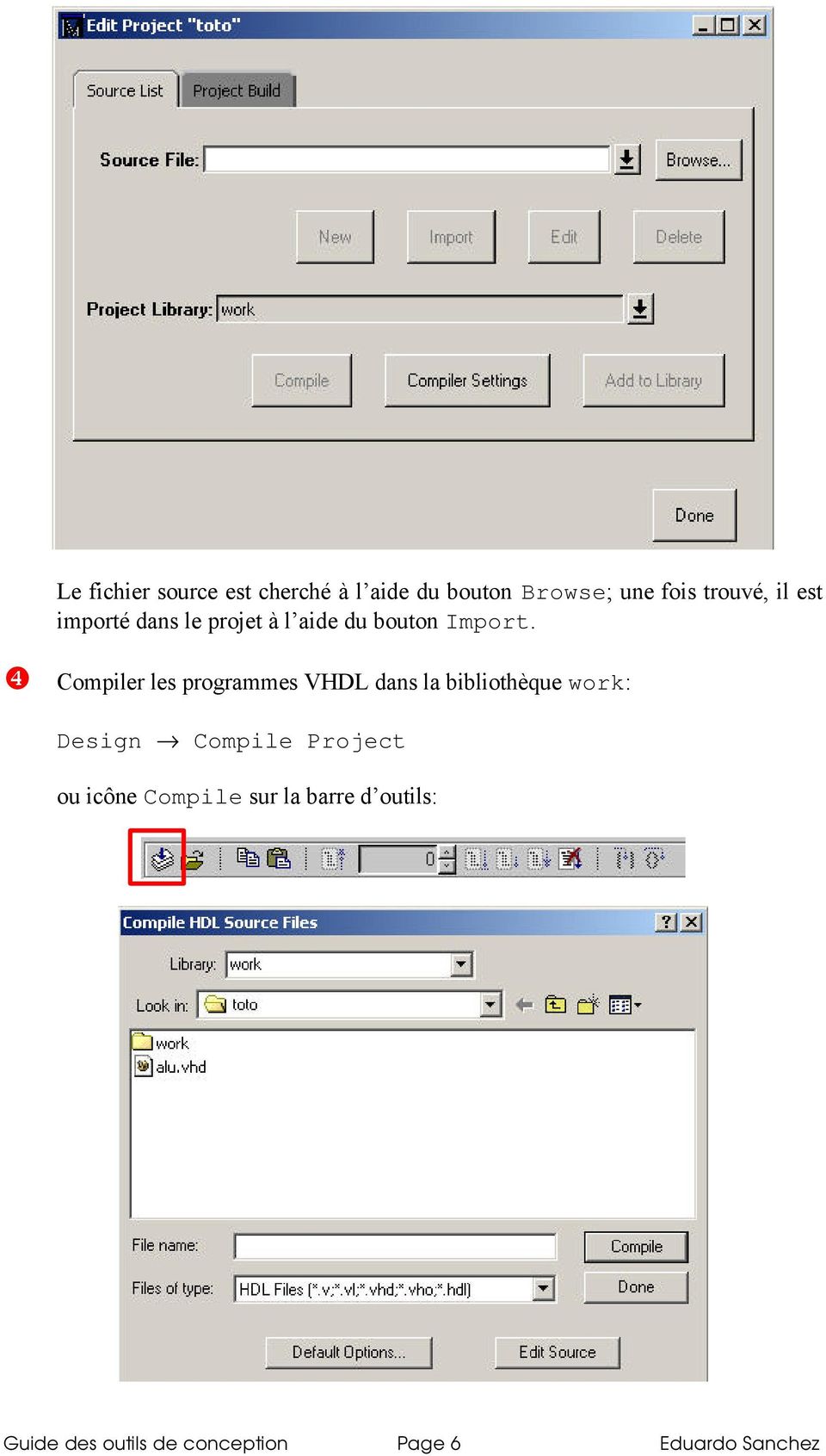 ❹ Compiler les programmes VHDL dans la bibliothèque work: Design Compile