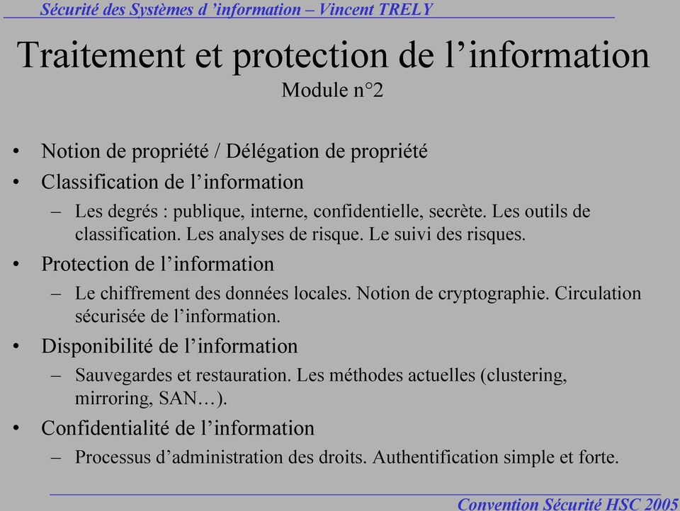 Protection de l information Le chiffrement des données locales. Notion de cryptographie. Circulation sécurisée de l information.