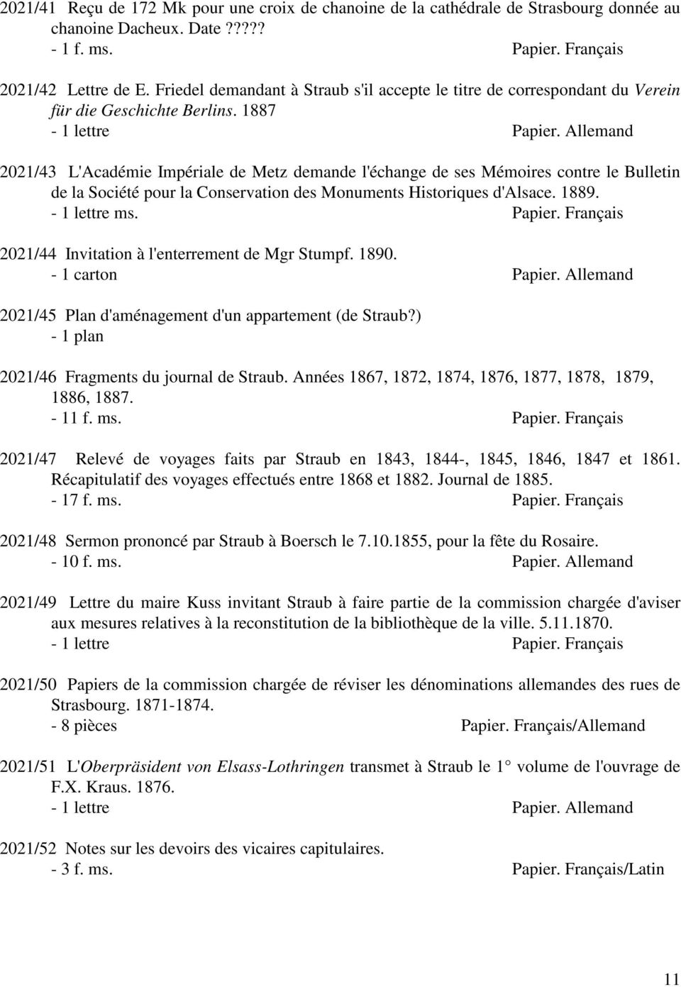Allemand 2021/43 L'Académie Impériale de Metz demande l'échange de ses Mémoires contre le Bulletin de la Société pour la Conservation des Monuments Historiques d'alsace. 1889. - 1 lettre ms. Papier.