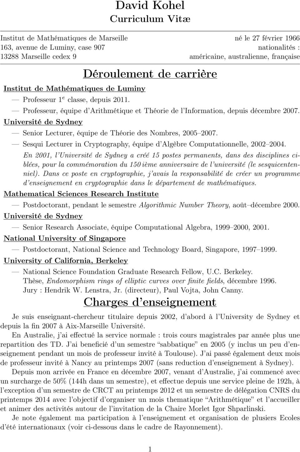 Université de Sydney Senior Lecturer, équipe de Théorie des Nombres, 2005 2007. Sesqui Lecturer in Cryptography, équipe d Algèbre Computationnelle, 2002 2004.