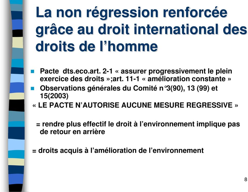 11-1 «amélioration constante» Observations générales du Comité n 3(90), 13 (99) et 15(2003) «LE PACTE N