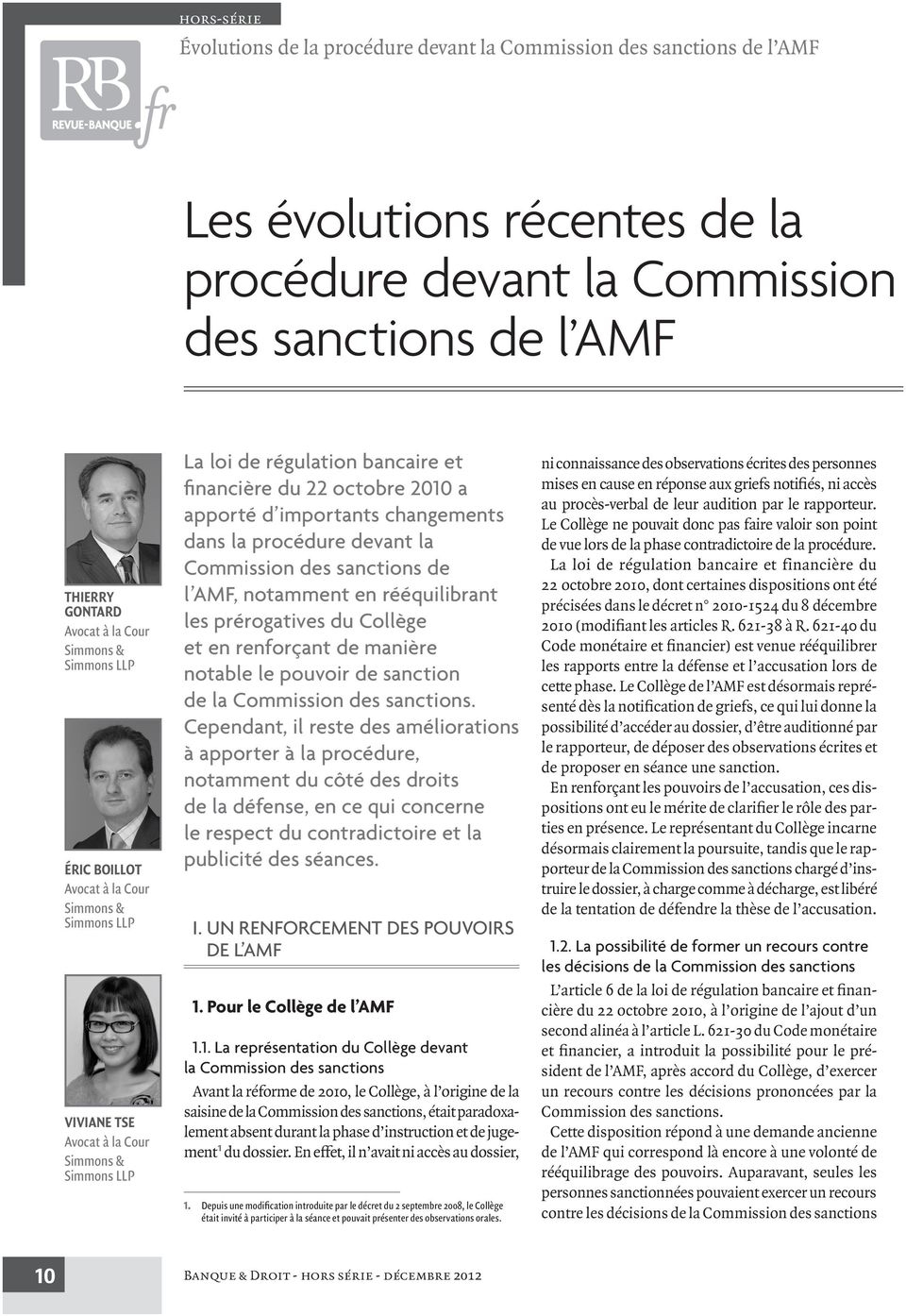 importants changements dans la procédure devant la Commission des sanctions de l AMF, notamment en rééquilibrant les prérogatives du Collège et en renforçant de manière notable le pouvoir de sanction