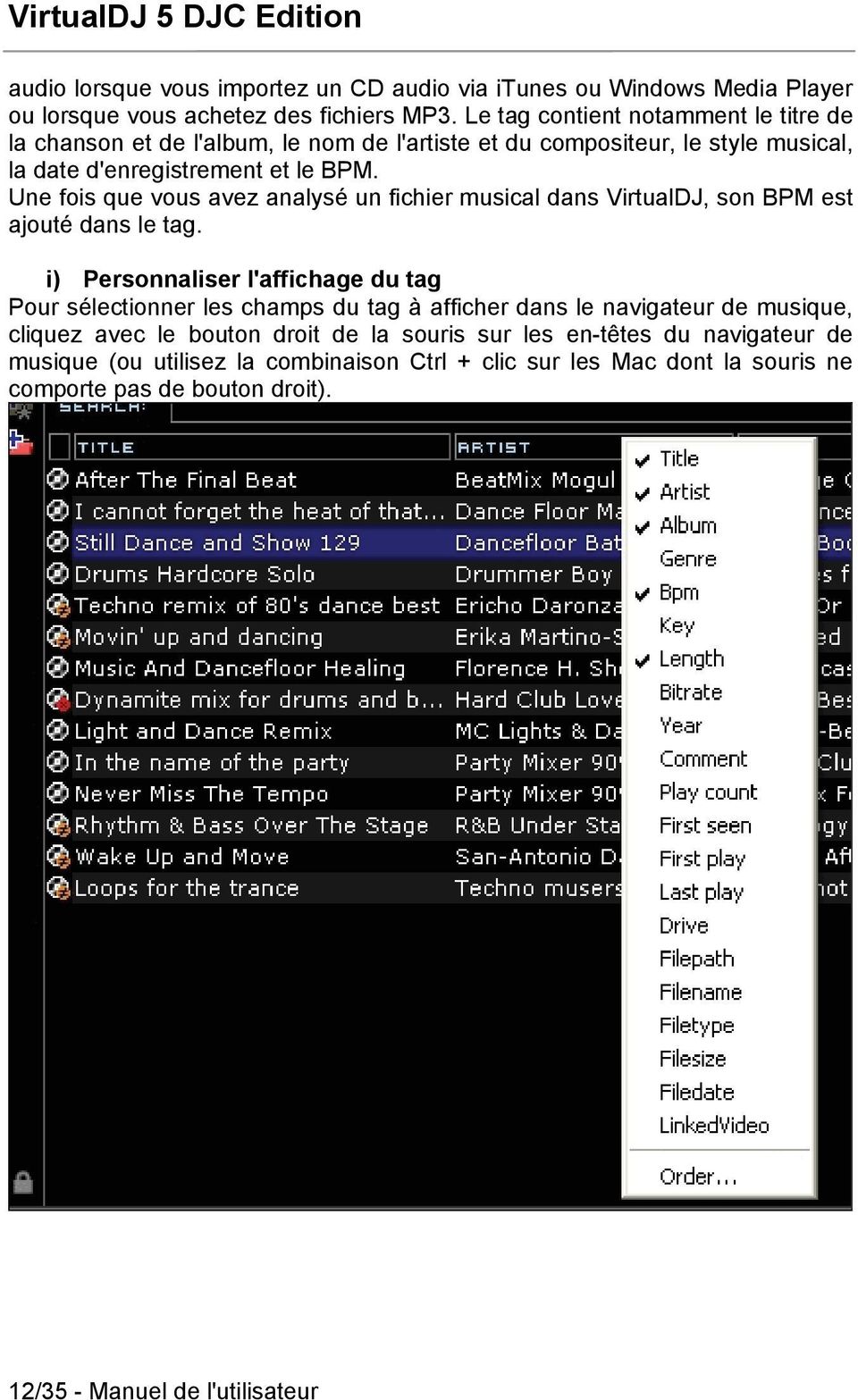 Une fois que vous avez analysé un fichier musical dans VirtualDJ, son BPM est ajouté dans le tag.