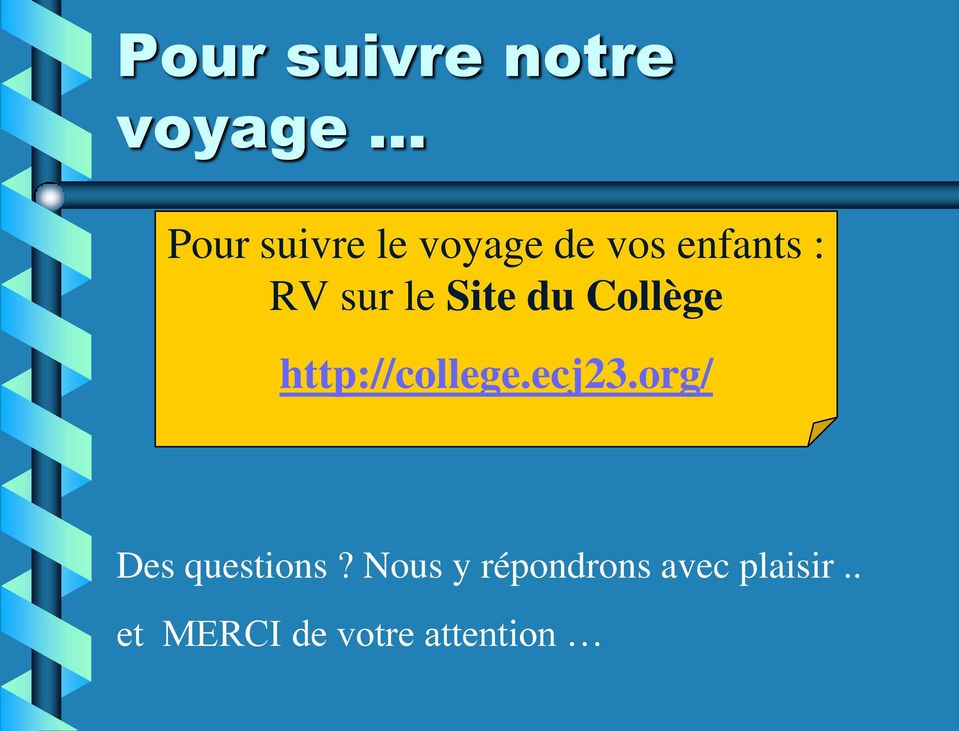 http://college.ecj23.org/ Des questions?