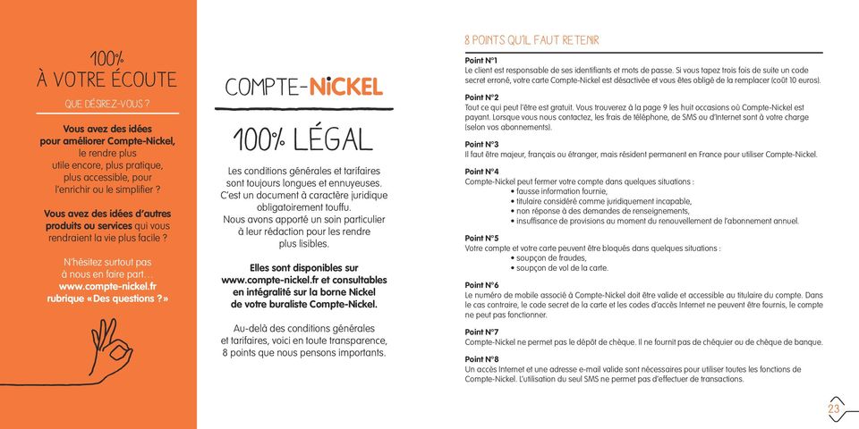 » compte- NiCKEL 100% légal Les conditions générales et tarifaires sont toujours longues et ennuyeuses. C est un document à caractère juridique obligatoirement touffu.