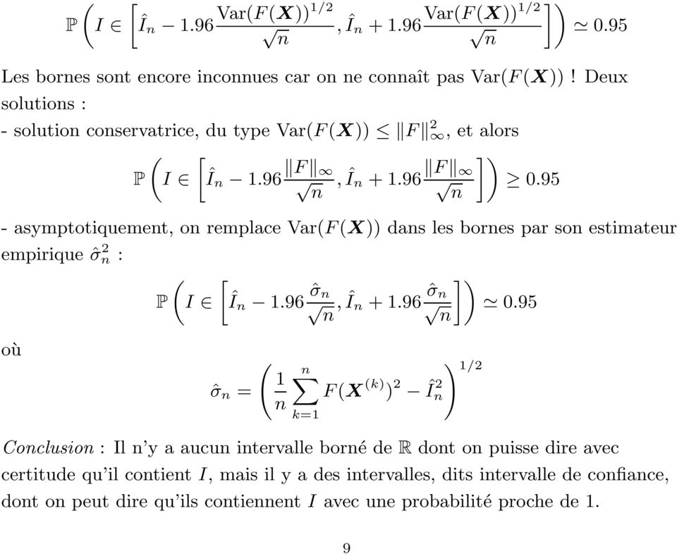 95 n n - asymptotiquement, on remplace Var(F(X)) dans les bornes par son estimateur empirique ˆσ 2 n : P ( I [ Î n.96 ˆσ n n,în +.96 ˆσ n n ]) 0.