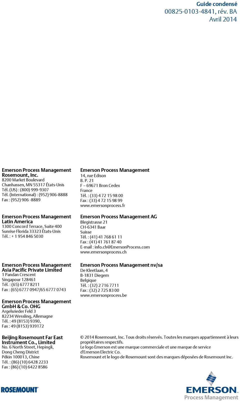 : + 1 954 846 5030 Emerson Process Management Asia Pacific Private Limited 1 Pandan Crescent Singapour 128461 Tél.