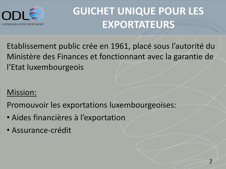 garantie de l Etat luxembourgeois Mission: Promouvoir les exportations