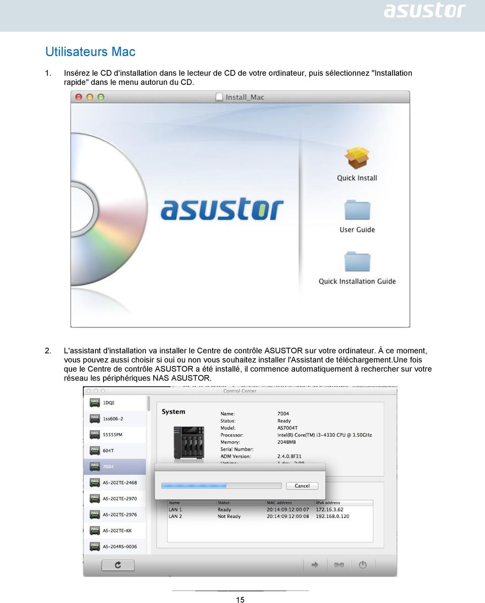 autorun du CD. 2. L'assistant d'installation va installer le Centre de contrôle ASUSTOR sur votre ordinateur.