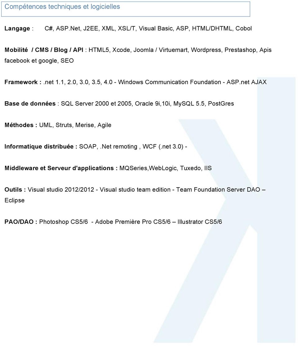 net 1.1, 2.0, 3.0, 3.5, 4.0 - Windws Cmmunicatin Fundatin - ASP.net AJAX Base de dnnées : SQL Server 2000 et 2005, Oracle 9i,10i, MySQL 5.