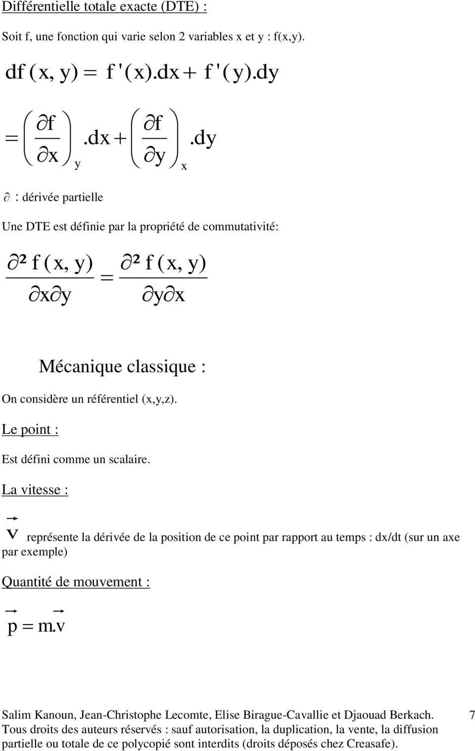 dy : dérivée partielle Une DE est définie par la propriété de commutativité: ² f ( x, y) ² f ( x, y) xy yx Mécanique classique